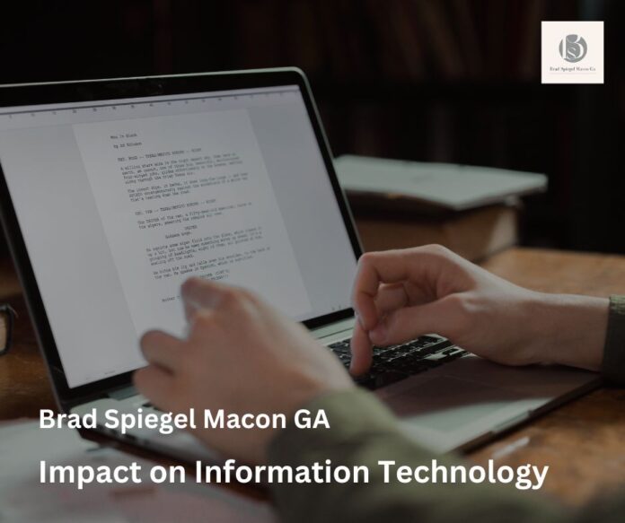 Brad Spiegel Macon GA - Impact on Information Technology