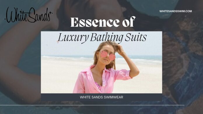 Luxury bathing suits