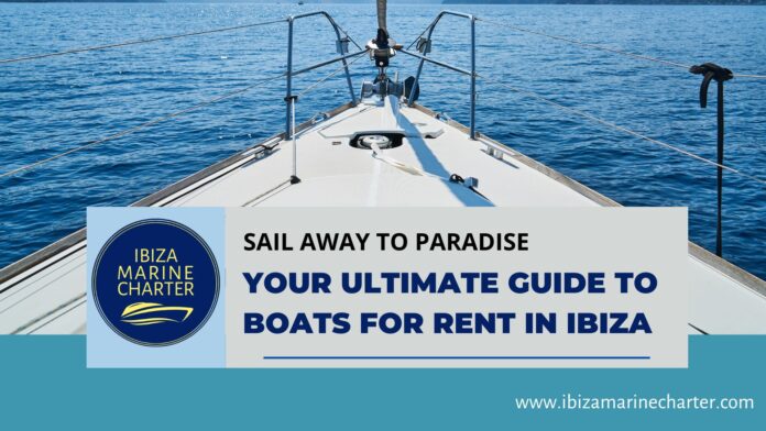Your Ultimate Guide to Boats for Rent in Ibiza