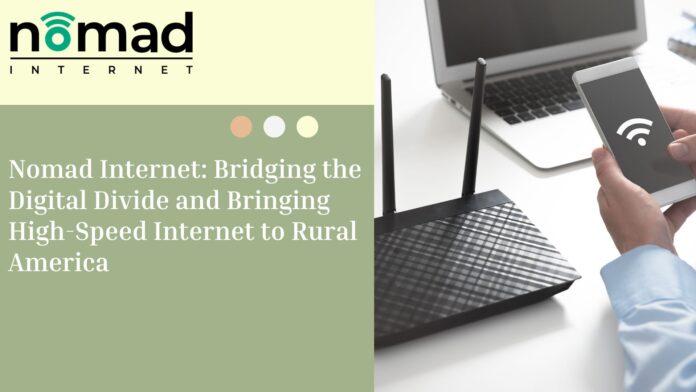 Nomad Internet: Bridging the Digital Divide and Bringing High-Speed Internet to Rural America