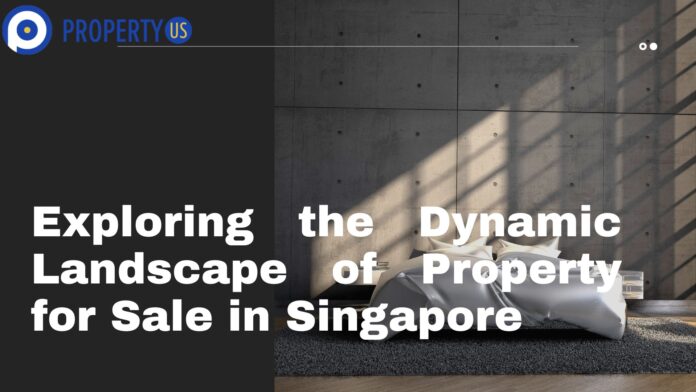 Exploring the Dynamic Landscape of Property for Sale in Singapore