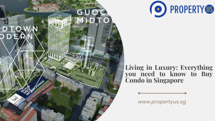 Living in Luxury: Everything you need to know to Buy Condo in Singapore