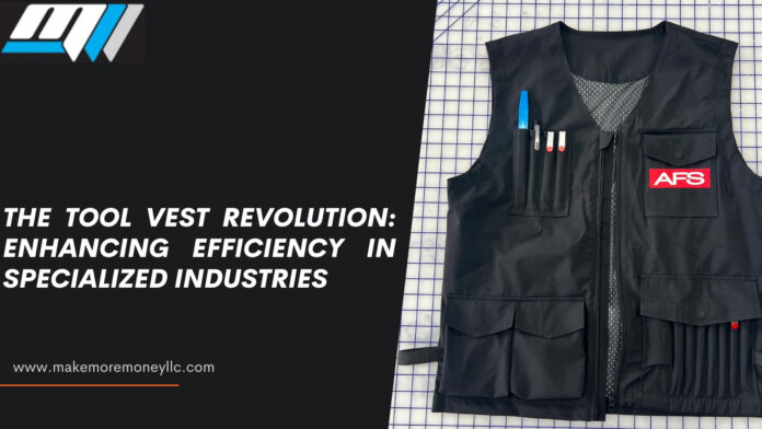 The Tool Vest Revolution: Enhancing Efficiency in Specialized Industries