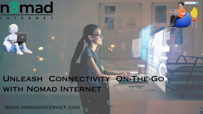 Unleash Connectivity On-The-Go with Nomad Internet