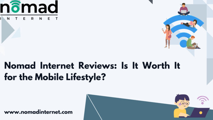 Nomad Internet Reviews: Is It Worth It for the Mobile Lifestyle?