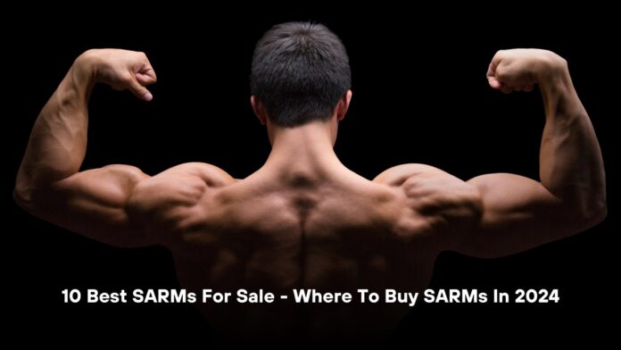 10 Best SARMs For Sale - Where To Buy SARMs In 2024