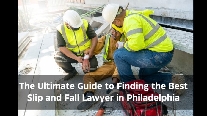 The Ultimate Guide to Finding the Best Slip and Fall Lawyer in Philadelphia